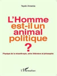 L'Homme est-il un animal politique ? | Ainseba Tayeb. Auteur