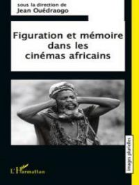 Figuration et mémoire dans les cinémas africains | utilisateur. Auteur