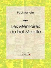 Les Mémoires du bal Mabille | Ligaran. Auteur