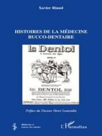 Histoires de la médecine bucco-dentaire | Xavier Riaud. Auteur