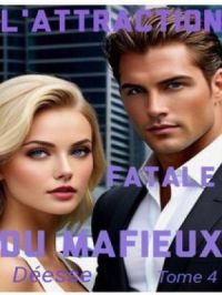 L'ATTRACTION FATALE DU MAFIEUX - Tome 4 | Déesse. Auteur