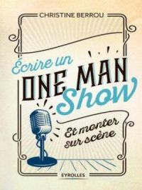Ecrire un one-man-show et monter sur scène | Christine Berrou. Auteur