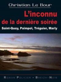 L'Inconnu de la dernière soirée | Christian Le Bour. Auteur