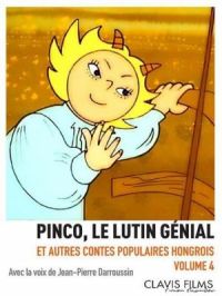 Affiche du document Pinco, le lutin génial et autres contes populaires hongrois : volume 4