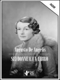Sei donne e un libro | Augusto De Angelis. Auteur