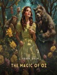 The Magic of Oz | L. Frank Baum. Auteur