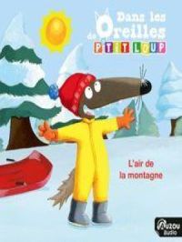 Dans les oreilles de P'tit Loup - L'air de la montagne | Auzou Audio. Auteur
