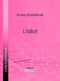 L'Idiot | Fiodor Dostoievski. Auteur