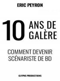 Affiche du document 10 ans de galère : Comment devenir Scénariste de BD