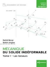 MÉCANIQUE DU SOLIDE INDÉFORMABLE Tome 1 – Les torseurs | Rachid Mesrar. Auteur