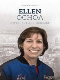 Ellen Ochoa: Astronaut and Engineer | Monika Davies Monika. Auteur