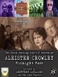 The Black Beating Heart Of Boleskine Aleister Crowley Midnight Mass | Aleister Crowley. Auteur
