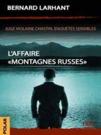 L'Affaire "Montagnes Russes" | Bernard Larhant. Auteur