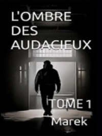 L'Ombre des Audacieux : Tome 1 | Marek. Auteur