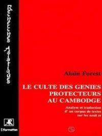 Le culte des génies protecteurs au Cambodge | Alain Forest. Auteur