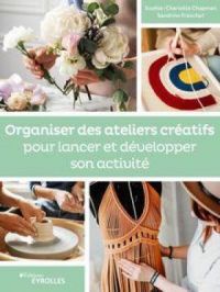 Affiche du document Organiser des ateliers créatifs pour lancer et développer son activité