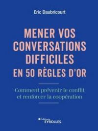 Affiche du document Mener vos conversations difficiles en 50 règles d'or