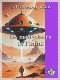 Les navigateurs de l'infini | J.-H. Rosny aîné. Auteur