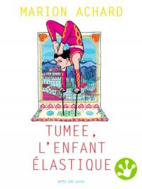 Affiche du document Tumee, l'enfant élastique