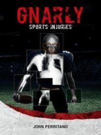 Gnarly Sports Injuries | John Perritano John. Auteur