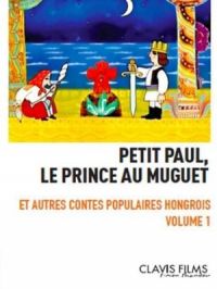 Petit Paul, le prince au muguet et autres contes populaires hongrois : volume 1 | Marcell Jankovics. Réalisateur