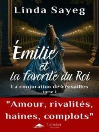 Émilie et la favorite du roi | Linda Sayeg. Auteur