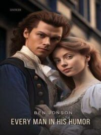 Every Man in His Humor | Ben Jonson. Auteur