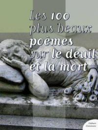 Les cent plus beaux poèmes sur le deuil et la mort | Culture Commune. Auteur