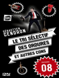 Affiche de l'album Le tri sélectif des ordures et autres cons - épisode 8