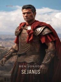 Sejanus: His Fall | Ben Jonson. Auteur