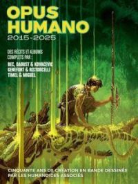Opus Humano V5 : 2015 – 2025 | Christophe Bec. Auteur