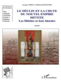 Le déclin et la chute du Nouvel Empire hittite | Michel Mazoyer. Auteur