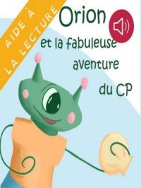 Affiche du document Livre syllabé - Orion et la fabuleuse aventure du CP