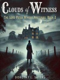 Clouds of Witness | Dorothy L. Sayers. Auteur