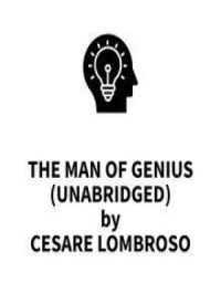 The Man of Genius (UNABRIDGED) | Césare Lombroso. Auteur