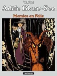 Adèle Blanc-Sec (Tome 4)  - Momies en Folie | Jacques Tardi. Auteur