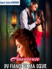 AMOUREUSE DU FIANCÉ DE MA SŒUR | LA PLUME ET ENCRE D’ESPOIR. Auteur