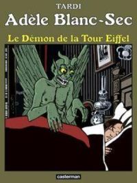 Adèle Blanc-Sec (Tome 2) - Le démon de la Tour Eiffel | Jacques Tardi. Auteur