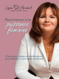 Affiche du document Reconnecter à sa puissance féminine : Exercices, rituels et méditations pour allumer votre plein potentiel