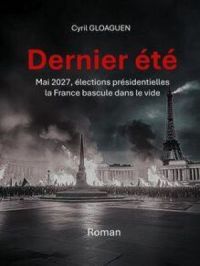 Affiche du document Dernier été : Mai 2027, élections présidentielles, la France bascule dans le vide