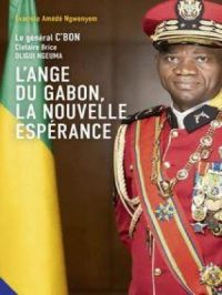 Affiche du document L'Ange du Gabon, la nouvelle espérance : Le Général C'BON Clotaire Brice OLIGUI NGEUMA