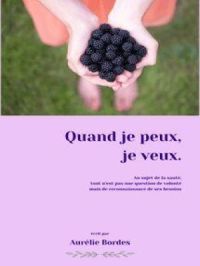 Affiche du document Quand je peux, je veux : Au sujet de la santé, tout n'est pas une question de volonté mais de reconnaissance de ses besoins