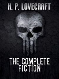 H. P. Lovecraft: The Complete Fiction | H. P. Lovecraft. Auteur