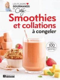 Smoothies et collations à congeler | Pratico Édition. Auteur