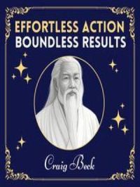 Effortless Action, Boundless Results | Craig Beck. Auteur