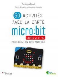 50 activités avec la carte micro:bit | Dominique Nibart. Auteur