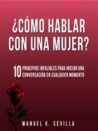 ¿Cómo Hablar Con Una Mujer? | Manuel K. Sevilla. Auteur