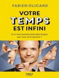 Votre temps est infini - Et si votre journée était plus longue que vous ne le pensiez ? | Fabien OLICARD. Auteur