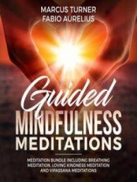 Affiche du document Guided Mindfulness Meditation Meditation Bundle : Including Breathing Meditation, Loving Kindness Meditation, and Vipassana Meditation