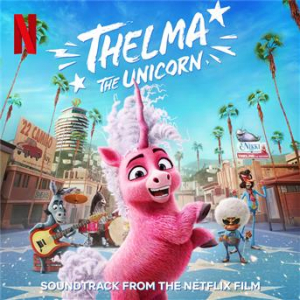 Affiche du document Thelma The Unicorn (Soundtrack from the Netflix Film)